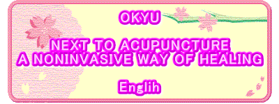 OKYU

NEXT TO ACUPUNCTURE
A NONINVASIVE WAY OF HEALING

Englih
